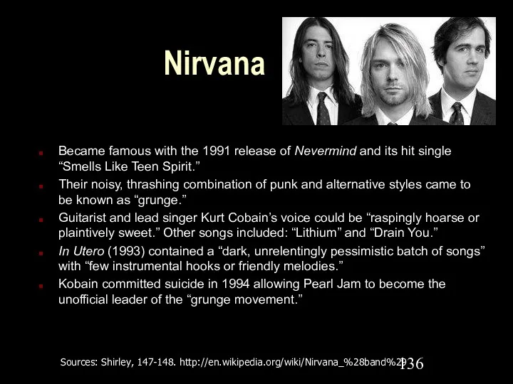 Nirvana Became famous with the 1991 release of Nevermind and