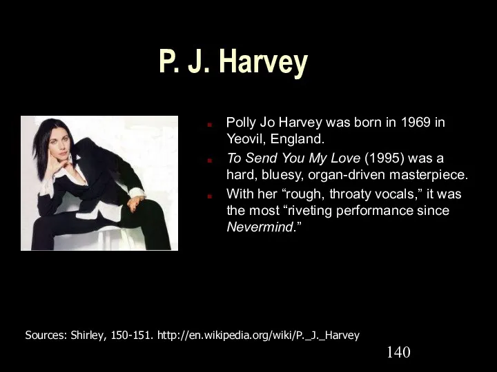 P. J. Harvey Polly Jo Harvey was born in 1969