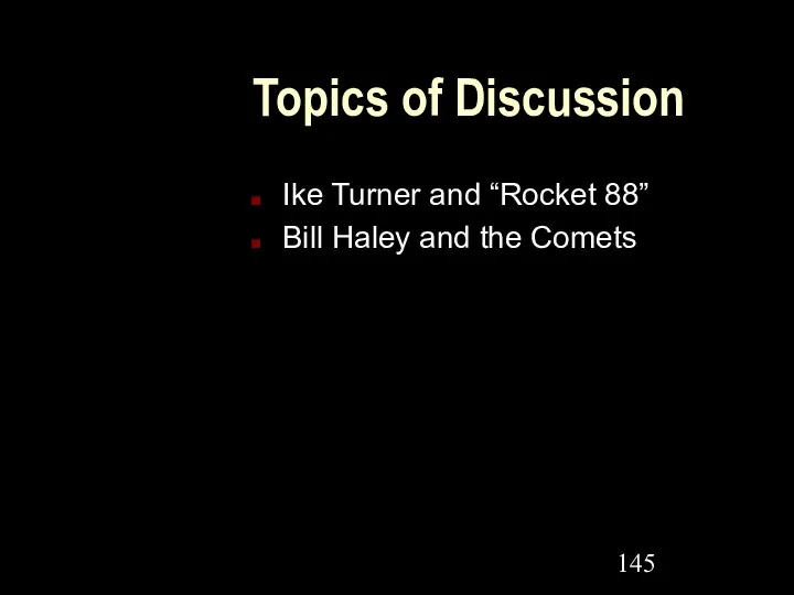 Topics of Discussion Ike Turner and “Rocket 88” Bill Haley and the Comets