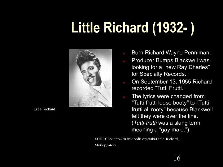 Little Richard (1932- ) Born Richard Wayne Penniman. Producer Bumps