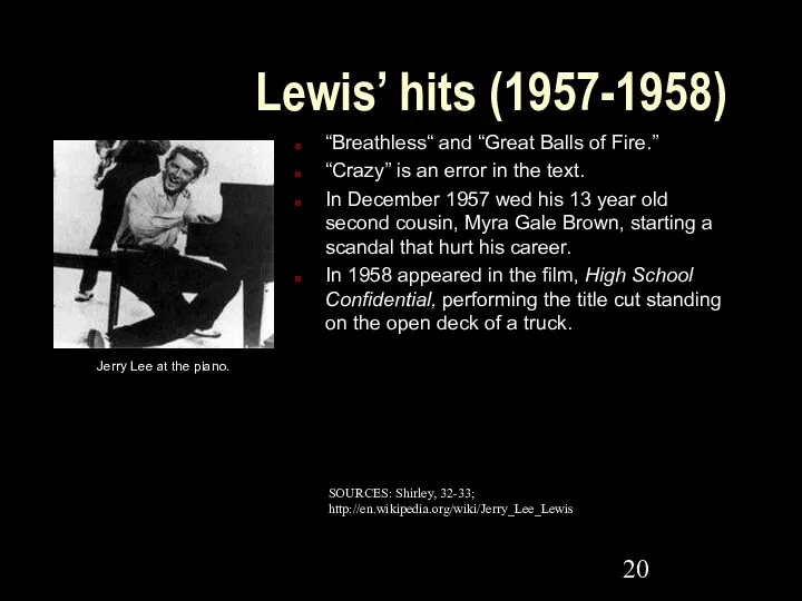 Lewis’ hits (1957-1958) “Breathless“ and “Great Balls of Fire.” “Crazy”