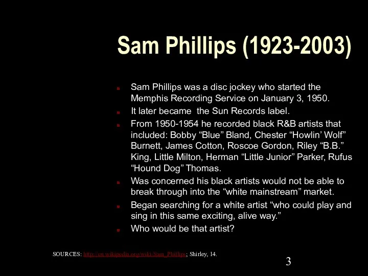 Sam Phillips (1923-2003) Sam Phillips was a disc jockey who
