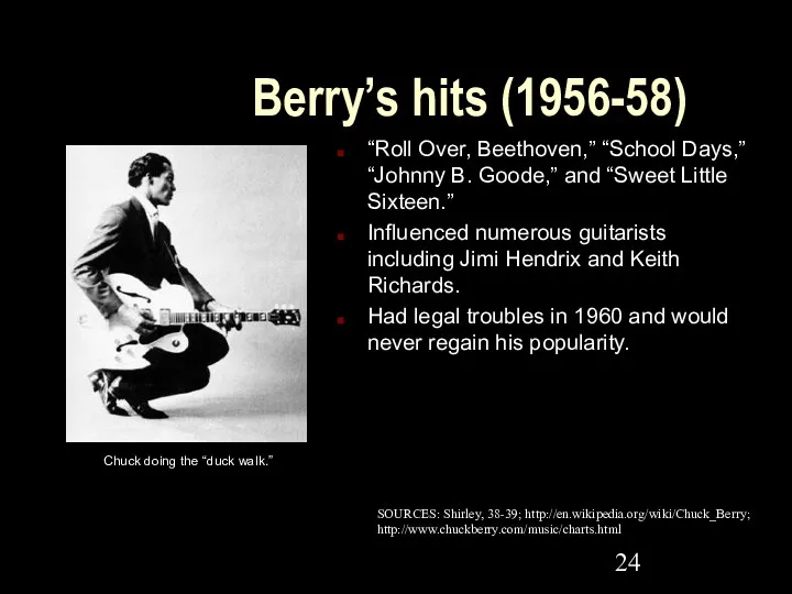 Berry’s hits (1956-58) “Roll Over, Beethoven,” “School Days,” “Johnny B.
