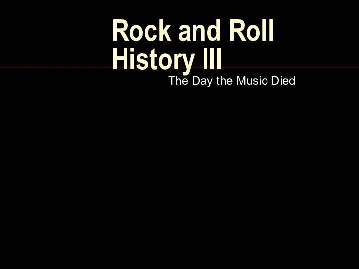 Rock and Roll History III The Day the Music Died