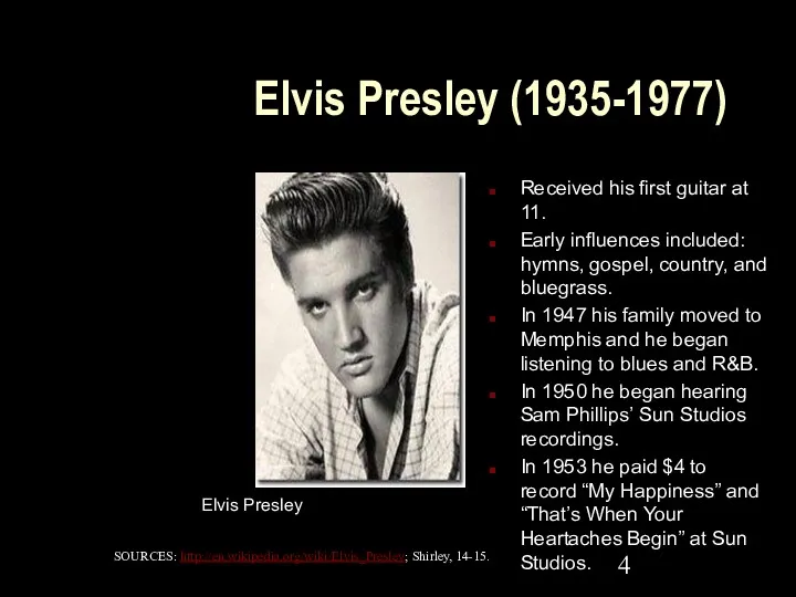 Elvis Presley (1935-1977) Received his first guitar at 11. Early