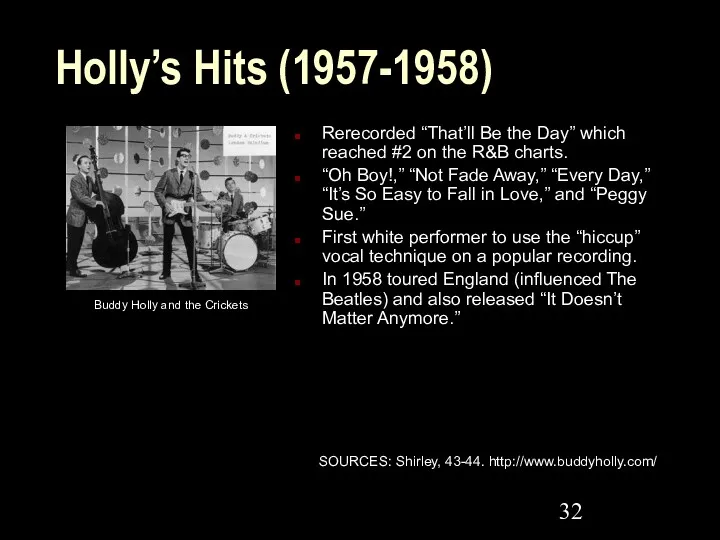 Holly’s Hits (1957-1958) Rerecorded “That’ll Be the Day” which reached