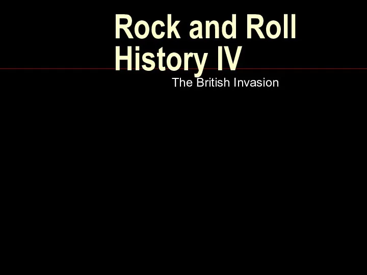 Rock and Roll History IV The British Invasion