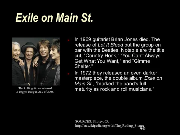 Exile on Main St. In 1969 guitarist Brian Jones died.