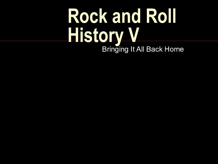 Rock and Roll History V Bringing It All Back Home