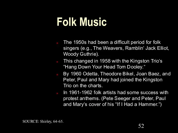 Folk Music The 1950s had been a difficult period for