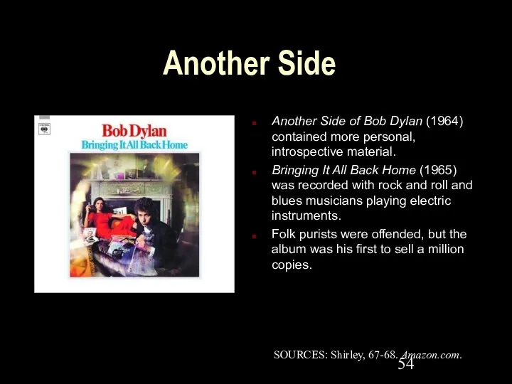 Another Side Another Side of Bob Dylan (1964) contained more