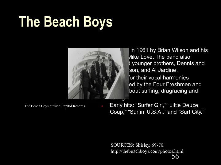 The Beach Boys Formed in 1961 by Brian Wilson and