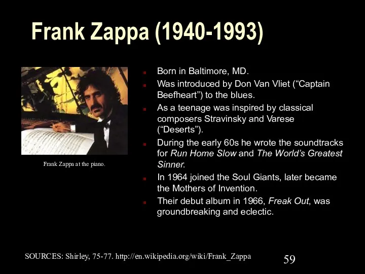 Frank Zappa (1940-1993) Born in Baltimore, MD. Was introduced by