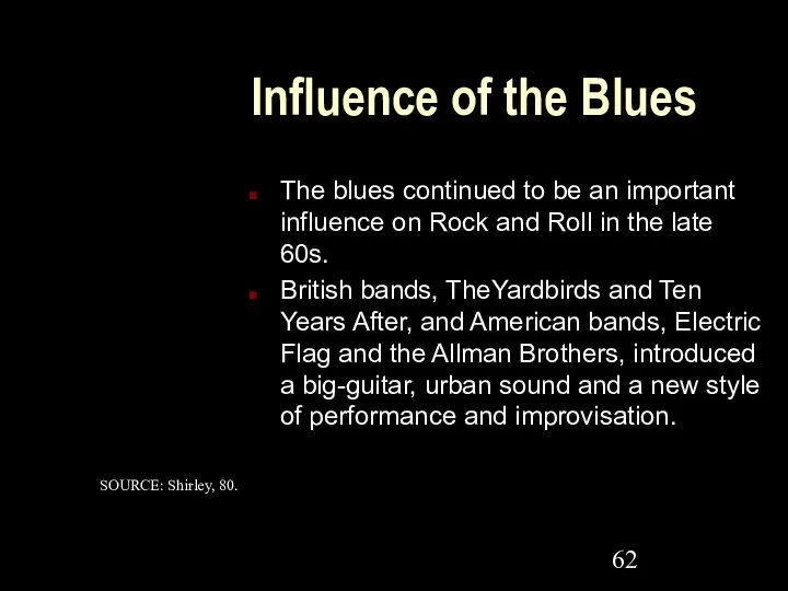 Influence of the Blues The blues continued to be an