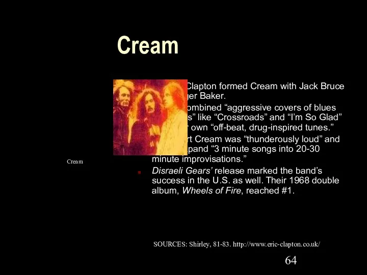 Cream In 1966 Clapton formed Cream with Jack Bruce and