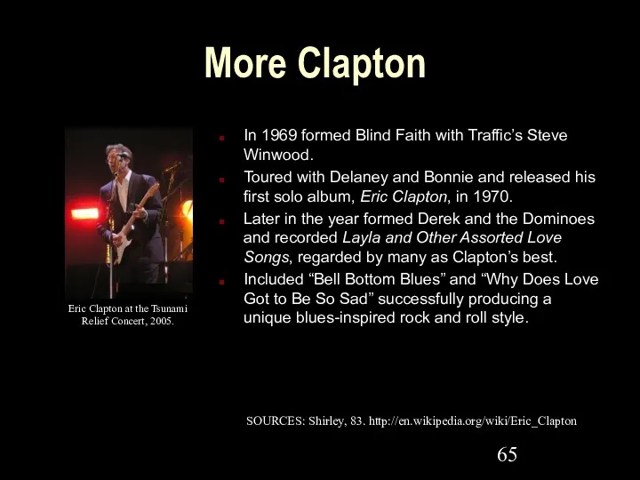 More Clapton In 1969 formed Blind Faith with Traffic’s Steve
