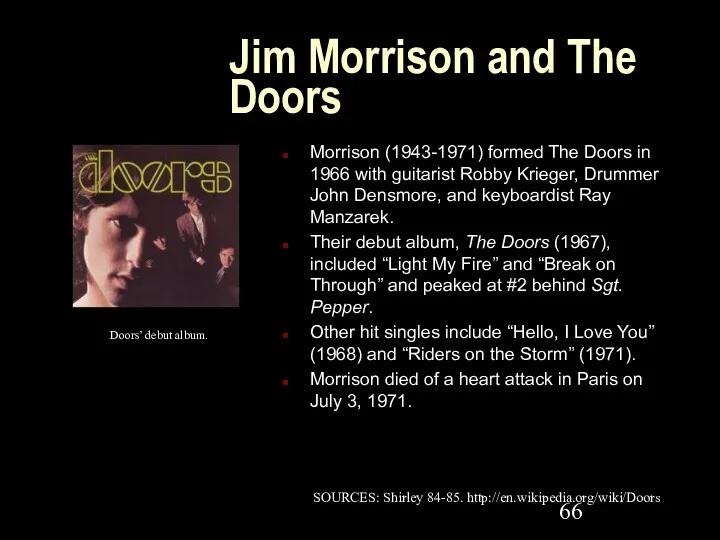 Jim Morrison and The Doors Morrison (1943-1971) formed The Doors