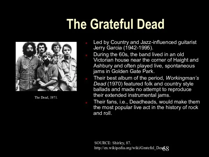 The Grateful Dead Led by Country and Jazz-influenced guitarist Jerry