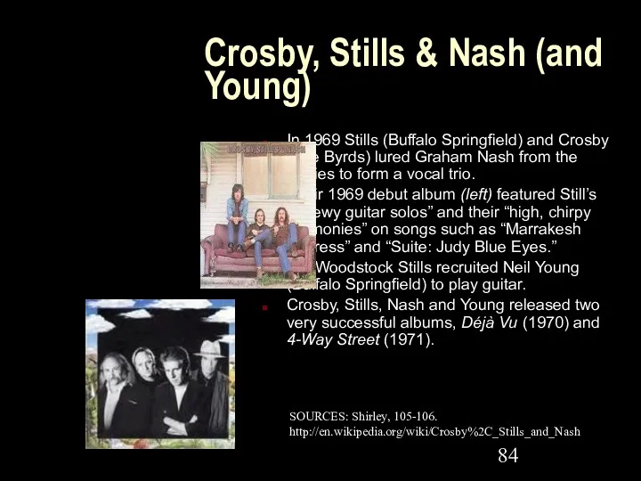 Crosby, Stills & Nash (and Young) In 1969 Stills (Buffalo