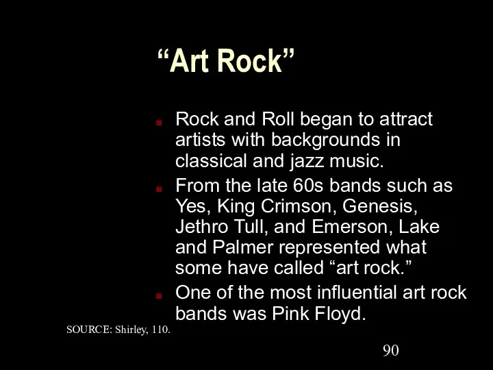 “Art Rock” Rock and Roll began to attract artists with