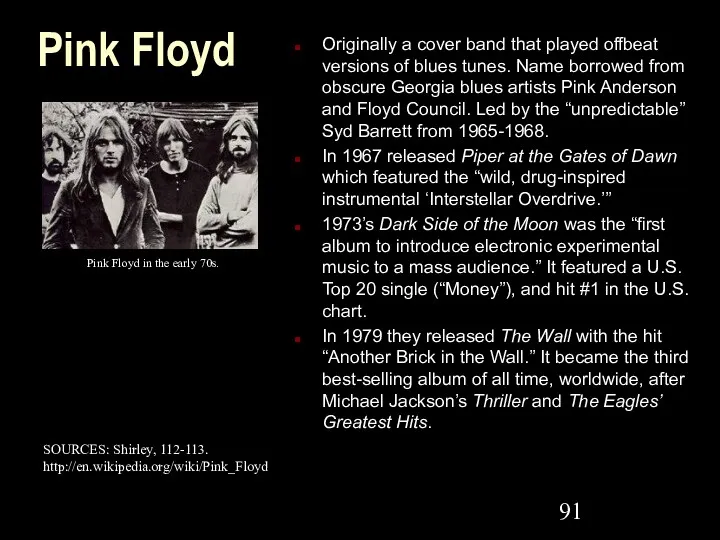 Pink Floyd Originally a cover band that played offbeat versions