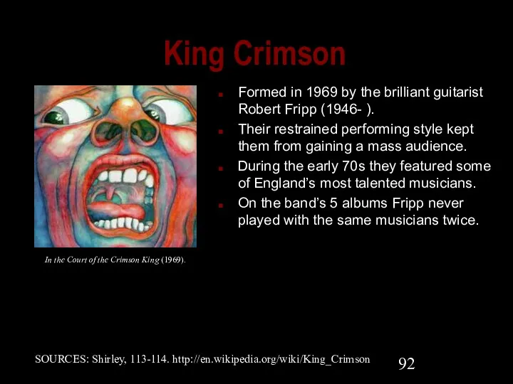 King Crimson Formed in 1969 by the brilliant guitarist Robert