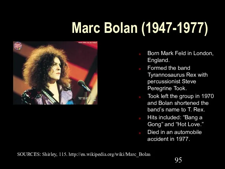 Marc Bolan (1947-1977) Born Mark Feld in London, England. Formed