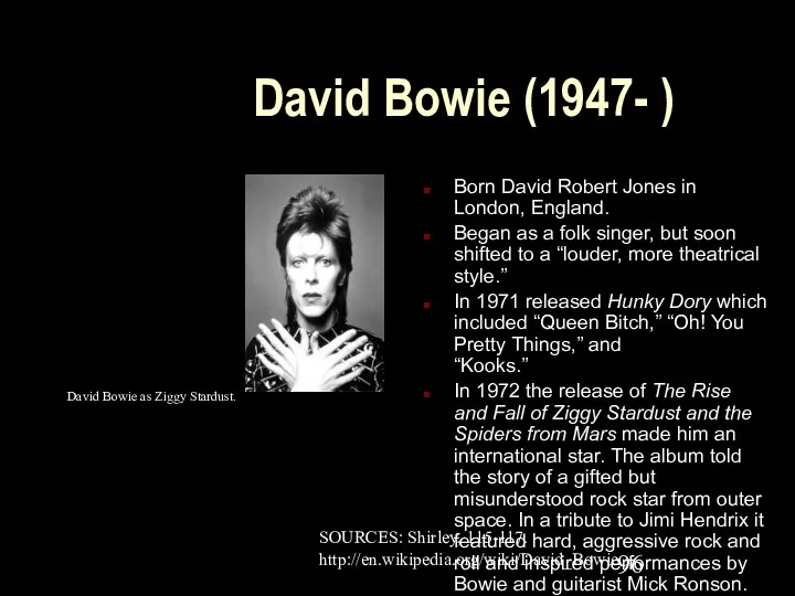 David Bowie (1947- ) Born David Robert Jones in London,