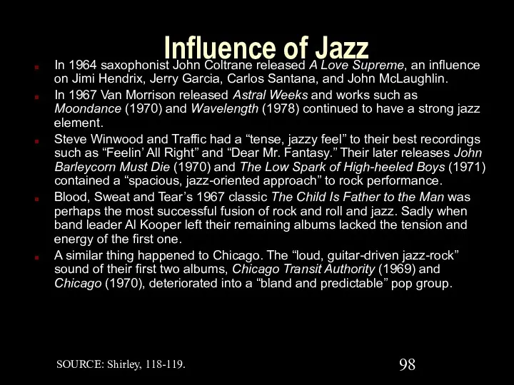 Influence of Jazz In 1964 saxophonist John Coltrane released A