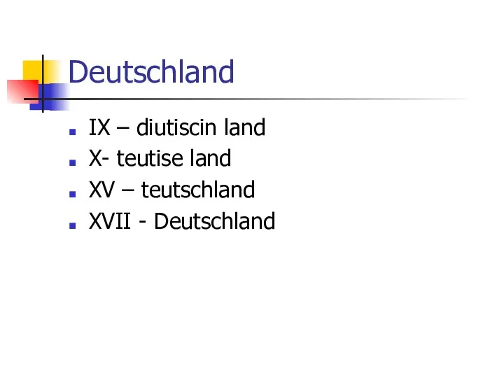 Deutschland IX – diutiscin land X- teutise land XV – teutschland XVII - Deutschland