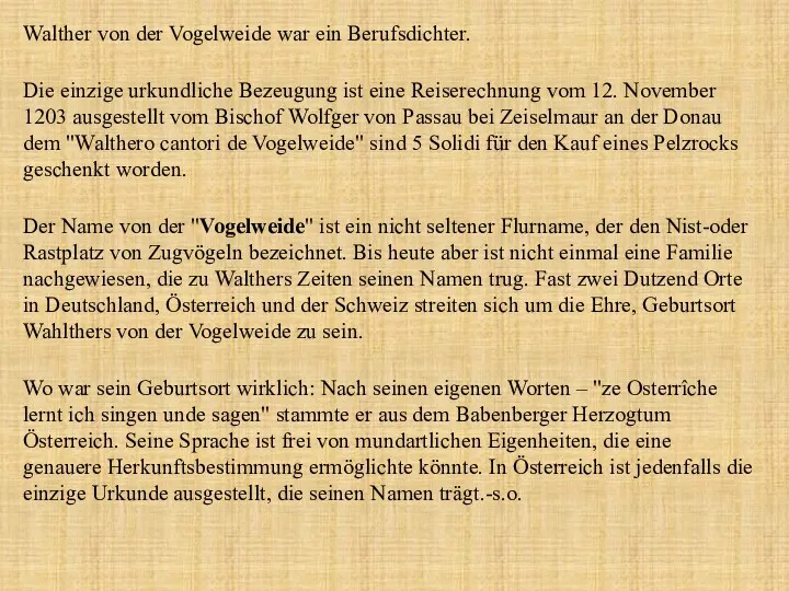 Walther von der Vogelweide war ein Berufsdichter. Die einzige urkundliche