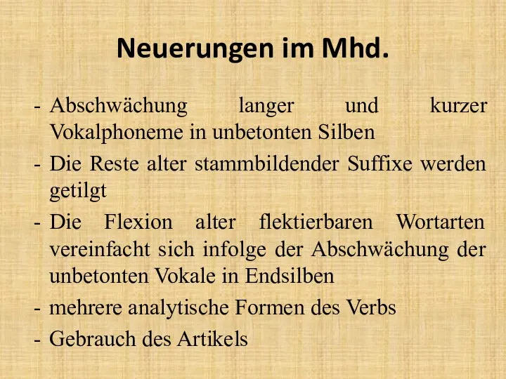 Neuerungen im Mhd. Abschwächung langer und kurzer Vokalphoneme in unbetonten