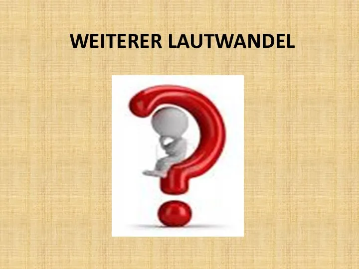 WEITERER LAUTWANDEL