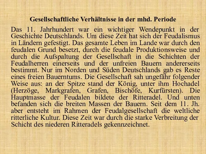 Gesellschaftliche Verhältnisse in der mhd. Periode Das 11. Jahrhundert war