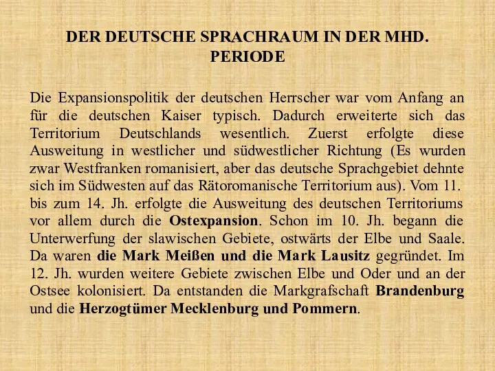 DER DEUTSCHE SPRACHRAUM IN DER MHD. PERIODE Die Expansionspolitik der