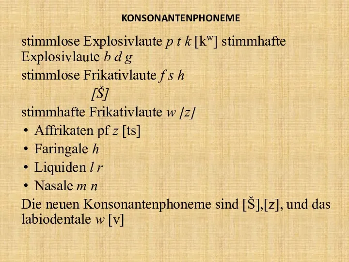 KONSONANTENPHONEME stimmlose Explosivlaute p t k [kw] stimmhafte Explosivlaute b