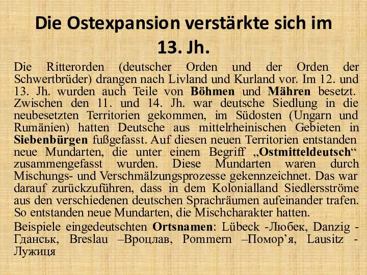 Die Ostexpansion verstärkte sich im 13. Jh. Die Ritterorden (deutscher