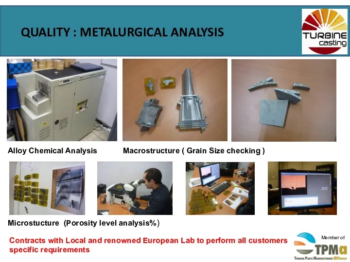 QUALITY : METALURGICAL ANALYSIS Alloy Chemical Analysis Macrostructure ( Grain Size checking )