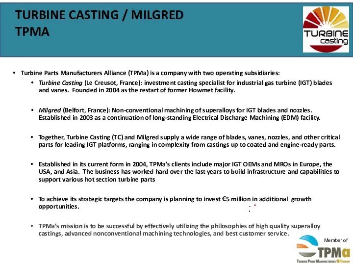Turbine Parts Manufacturers Alliance (TPMa) is a company with two operating subsidiaries: Turbine