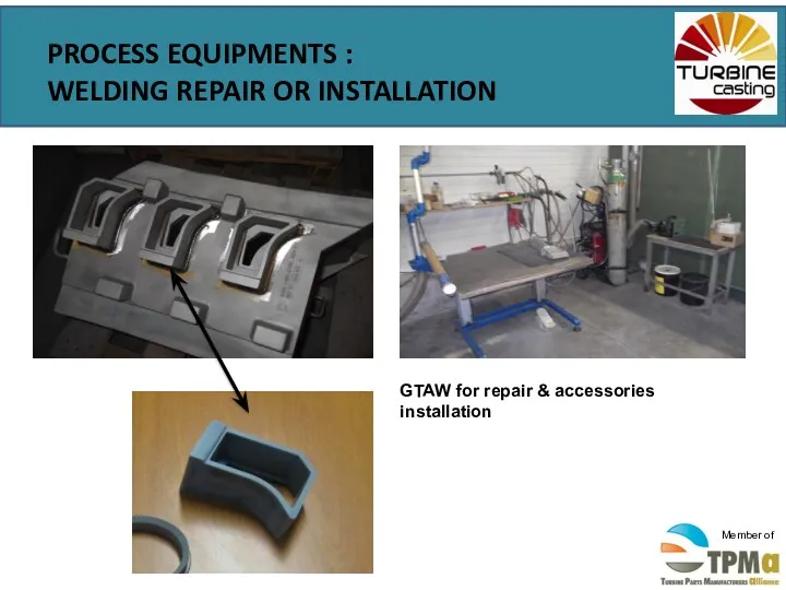 PROCESS EQUIPMENTS : WELDING REPAIR OR INSTALLATION GTAW for repair & accessories installation