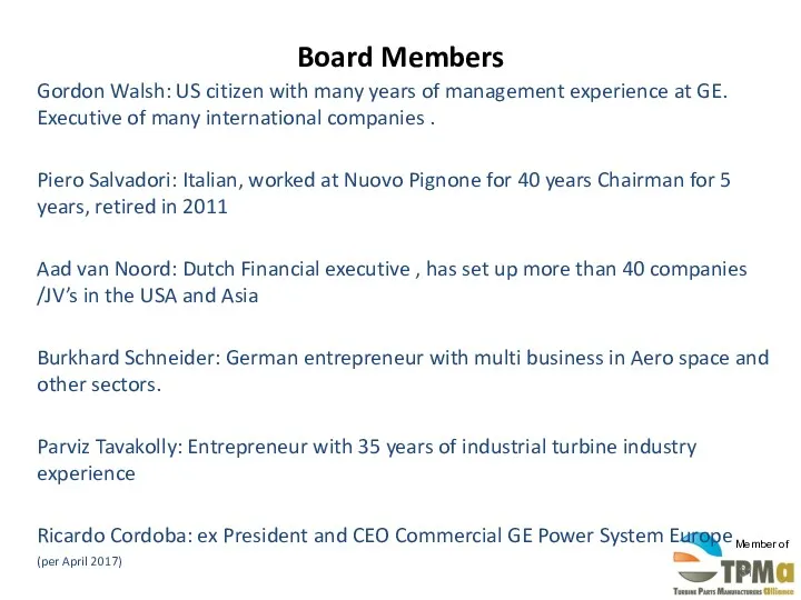 Board Members Gordon Walsh: US citizen with many years of management experience at