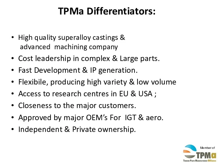 TPMa Differentiators: High quality superalloy castings & advanced machining company Cost leadership in