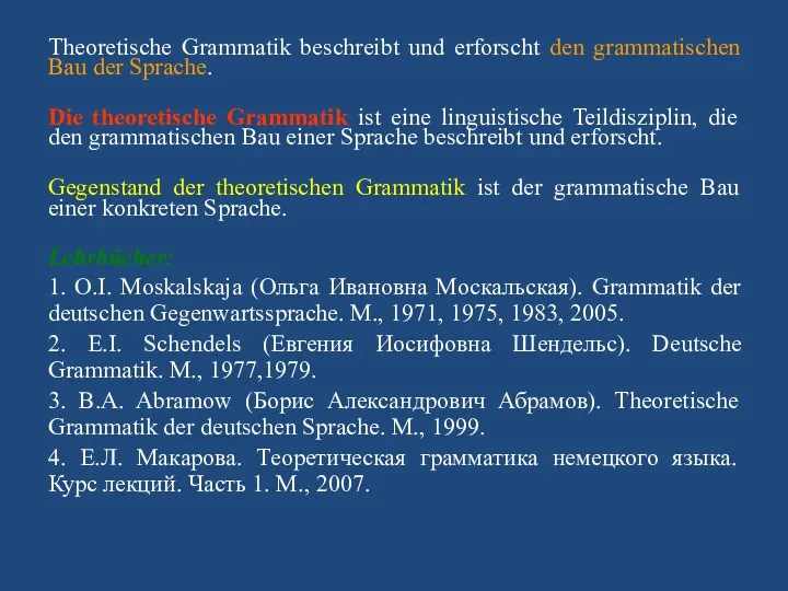 Theoretische Grammatik beschreibt und erforscht den grammatischen Bau der Sprache.