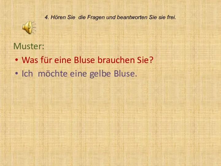 4. Hören Sie die Fragen und beantworten Sie sie frei.