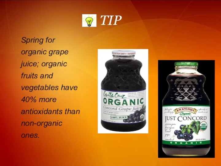 TIP Spring for organic grape juice; organic fruits and vegetables