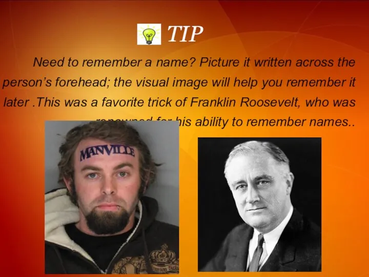 TIP Need to remember a name? Picture it written across