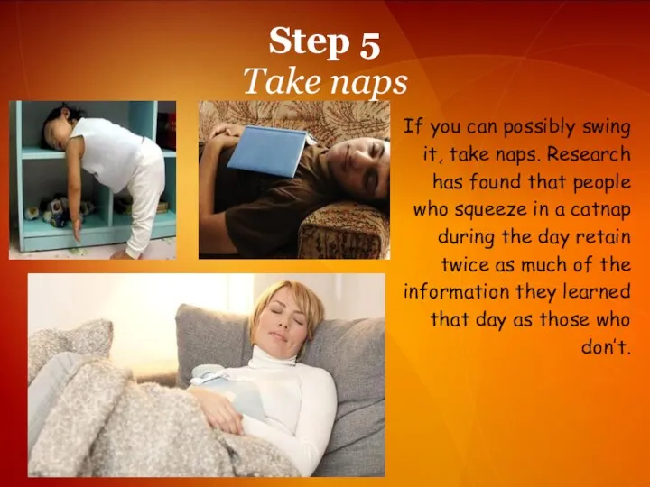 Step 5 Take naps If you can possibly swing it,