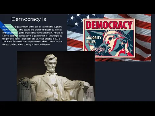 Democracy is Democracy "is government by the people in which