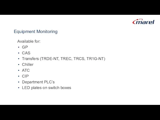 Equipment Monitoring Available for: GP CAS Transfers (TRDE-NT, TREC, TRCS, TR1G-NT) Chiller ATC