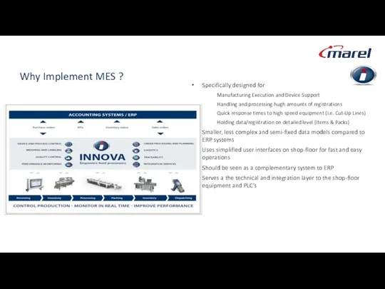 Why Implement MES ? Specifically designed for Manufacturing Execution and Device Support Handling